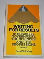 Writing for Results in Business, Government, the Sciences and the Professions 0471050369 Book Cover