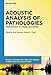 Acoustic Analysis of Pathologies: From Infancy to Young Adulthood (Speech Technology and Text Mining in Medicine and Health Car) (Speech Technology and Text Mining in Medicine and Health Care)