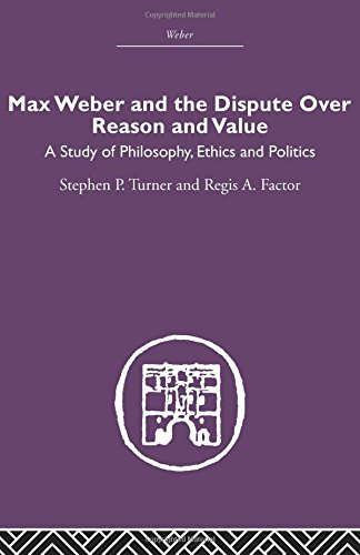 Max Weber and the Dispute over Reason and Value