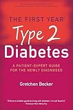 The First Year: Type 2 Diabetes: A Patient-Expert Guide for the Newly Diagnosed: The First Year - An Essential Guide for the Newly Diagnosed by Gretchen Becker (2004-02-26)