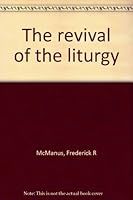 The revival of the liturgy B0007DTLMI Book Cover