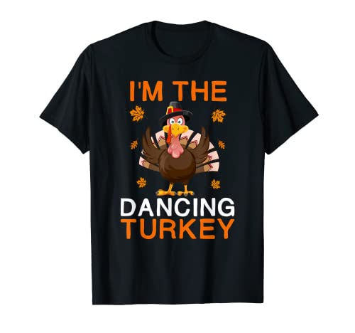I'm the Dancing Turkey Thanksgiving Kostüm Lustige Truthahn T-Shirt