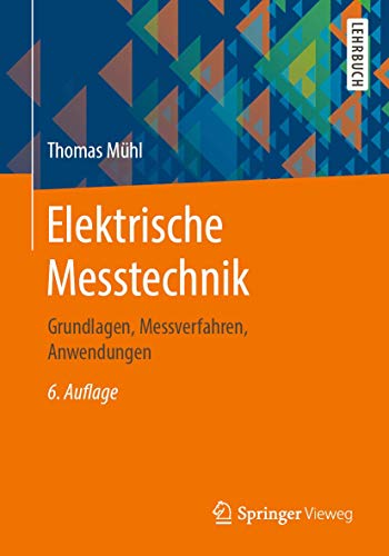 Preisvergleich Produktbild Elektrische Messtechnik: Grundlagen, Messverfahren, Anwendungen
