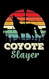  Cormaidesign Coyote Slayer: Cool 5x8 150 page journal, perfect for anyone who loves coyotes or coyote hunting! Unique gift idea for a yote hunter, or on your next yote hunt!