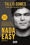 Nada Easy - Ed. Revista - O passo a passo de como combinei gestao inovacao e criatividade para levar minha empresa a 35 paises em 4 anos (Em Portugues do Brasil)