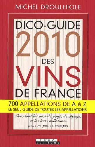 Dico-guide 2010 des vins de France: buvez malin:450 appellations par le menu - -67%