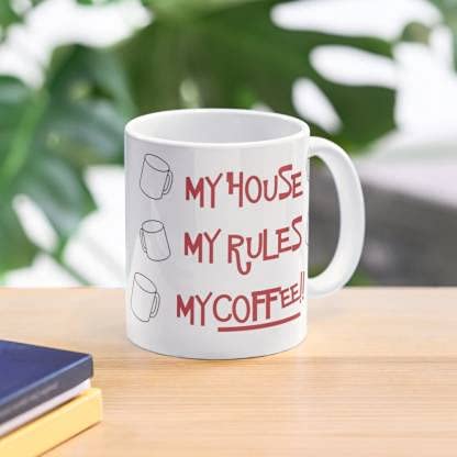 Print99 My House My Rules My Coffee Ceramic Coffee Mug / Coffee Cup, White, 11 Ounce