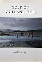 Golf on Gullane Hill; a celebration of 100 years of Gullane Golf Club. B005REYKAU Book Cover