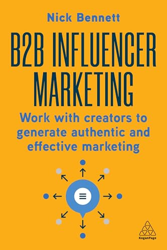 B2B Influencer Marketing: Work With Creators to Generate Authenti...