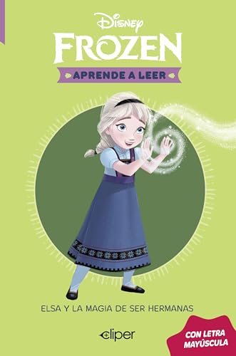 Disney. Aprende a leer con letra MAYÚSCULA 1   Elsa y la magia de ser hermanas: Una historia de Frozen (Aprendo con Disney)