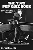  The 1972 Pop Quiz Book: 100 Multiple-Choice Questions on The Music of 1972 (English Edition)