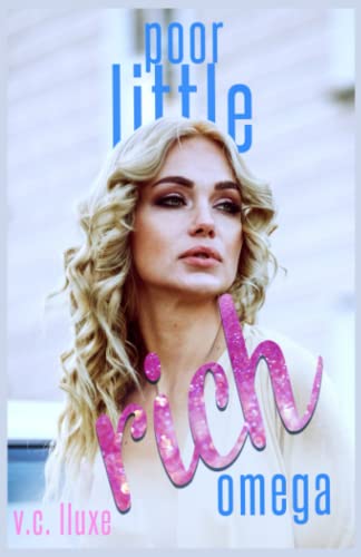Poor Little Rich Omega: a reverse harem omegaverse romance