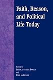 Faith, Reason, and Political Life Today (Applications of Political Theory)
