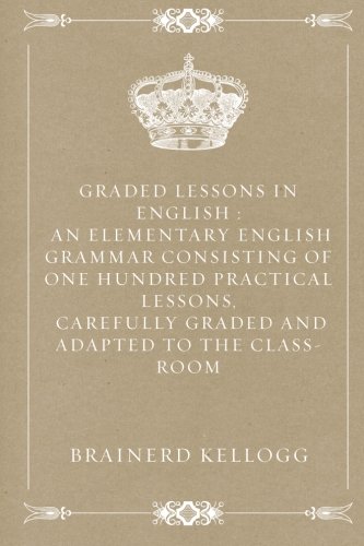 Graded Lessons in English : An Elementary Engli... 1533257116 Book Cover