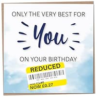 Birthday Cards for Men, Funny Birthday Card, Reduced Sticker, Humorous Greetings Cards, Only The Very Best for You on Your Special Day, Sarcastic Gifts for Him, 148mm