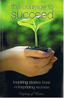 The Courage To Succeed: Inspiring Stories From Enterprising Women 0973505788 Book Cover