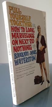 Paperback Pull Yourself Together: Or, How to Look Marvelous on Next to Nothing Book