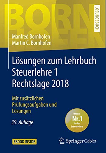 Preisvergleich Produktbild Lösungen zum Lehrbuch Steuerlehre 1 Rechtslage 2018: Mit zusätzlichen Prüfungsaufgaben und Lösungen (Bornhofen Steuerlehre 1 LÖ)