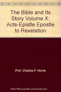 The Bible and Its Story Volume X: Acts-Epistle Epostle to Revelation