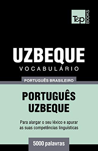 Vocabulário Português Brasileiro-Uzbeque - 5000 palavras (Brazilian Portuguese Collection) (Portuguese Edition)