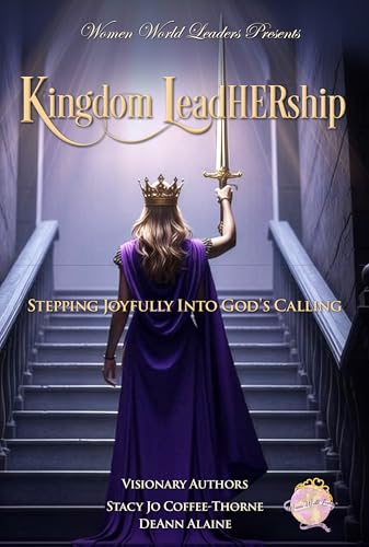 Kingdom LeadHERship: Stepping Joyfully Into God's Calling
