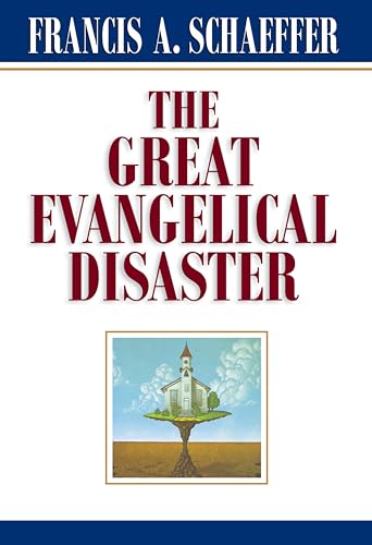 Compare Textbook Prices for The Great Evangelical Disaster First Edition Edition ISBN 9780891073086 by Schaeffer, Francis A.