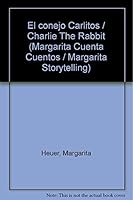 El Conejo Carlitos/ Charlie The Rabbit (Margarita Cuenta Cuentos) 9682413826 Book Cover
