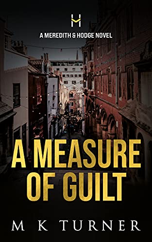 A Measure of Guilt: A Meredith & Hodge Novel (Meredith & Hodge Novels Book 10)