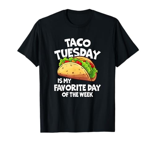 Taco Tuesday is My Favorite Day of The Week T-Shirt