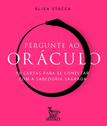 Pergunte ao oráculo: 50 cartas para se conectar com a sabedoria sagrada