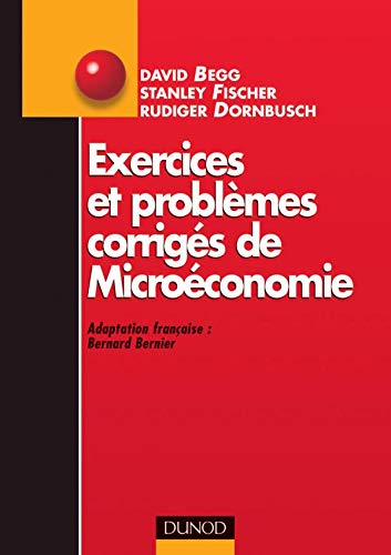 Exercices et problèmes corrigés de microéconomie