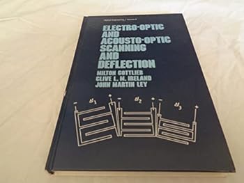 Hardcover Electro-Optic and Acousto-Optic Scanning and Deflection (Optical Engineering Series) Book