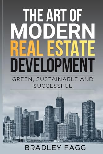 The Art of Modern Real Estate Development: Green, Sustainable, and