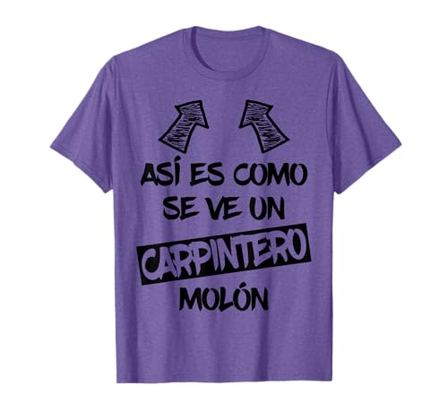 Carpintero Molón Regalo Divertido Carpinteros Carpintería Camiseta