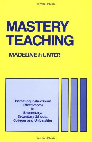 By Madeline C. Hunter - Mastery Teaching: 1st (first) Edition