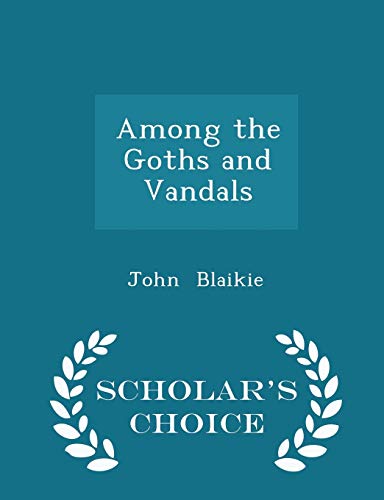 Among the Goths and Vandals - Scholar's Choice ... 1296234509 Book Cover