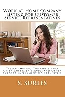 Work-At-Home Company Listing for Customer Service Representatives: Telecommuting Companies That Offer Customer Service and Other Support Employment Opportunities 1505686644 Book Cover