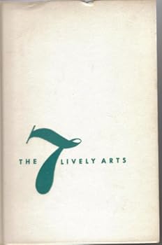 Hardcover The Seven Lively Arts (The 7 Lively Arts) Book