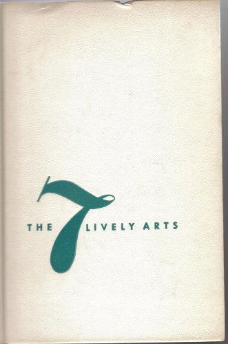 The Seven Lively Arts (The 7 Lively Arts) B001IP1QCM Book Cover