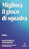 Migliora il gioco di squadra: I Segreti dei Coach di successo per lavorare in Team (Italian Edition)