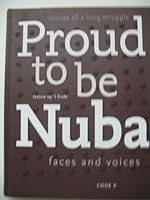 Proud To Be Nuba: Faces And Voices, Stories Of A Long Struggle 9078233028 Book Cover
