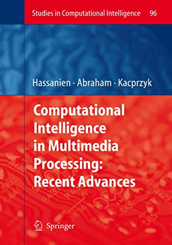 Computational Intelligence in Multimedia Processing: Recent Advances (Studies in Computational Intelligence, 96)