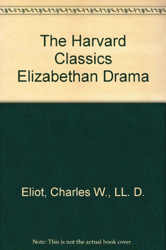 The Harvard Classics Elizabethan Drama B009OFQ678 Book Cover