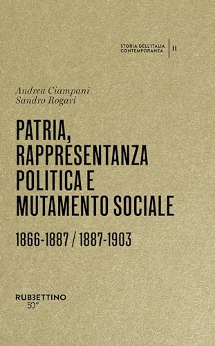 Patria, rappresentanza politica e mutamento sociale 1866-1887 / 1887-1903. Storia dell’Italia contemporanea (Vol. 2