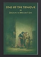 Sins of the Tongue: Or Jealousy in Womas's Life 1930278683 Book Cover