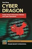 Cyber Dragon: Inside China's Information Warfare and Cyber Operations (The Changing Face of War)