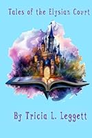 Tales of the Elysian Court B0F6CPS97F Book Cover