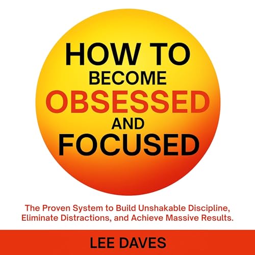 How to Become Obsessed and Focused Audiolivro Por Lee Daves capa