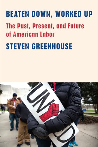 Beaten Down, Worked Up: The Past, Present, and Future of American...