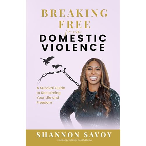 Breaking Free from Domestic Violence: A Survival Guide to Reclaiming Your Life and Freedom Audiolibro Por Shannon Savoy arte 